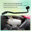 Shifter Upgrade for Honda Foreman Rancher 350 450 500 ES